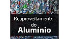 Reaproveitamento do alumínio será discutido em congresso e seminário da ExpoAlumínio 2014