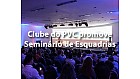 Clube do PVC promove Seminário de Esquadrias