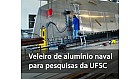 Veleiro de alumínio naval para pesquisas da UFSC entra na fase final de construção