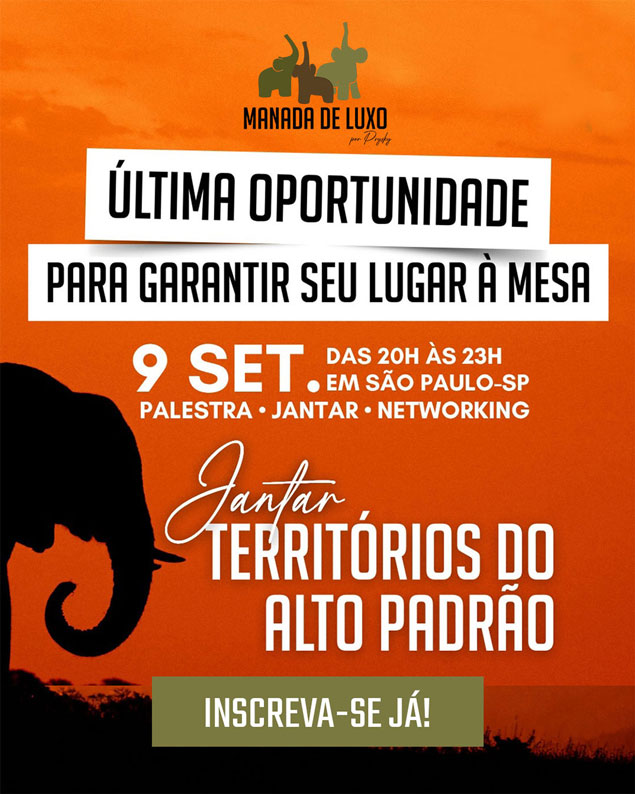 Jantar Territórios do Alto Padrão | Palestra Manada de Luxo Palestra Manada de Luxo