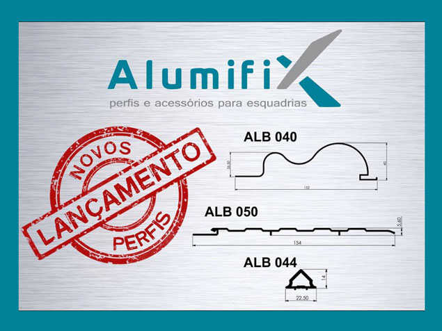 Lançamento Alumifix Novos Perfis de Alumínio Lançamento Alumifix Novos Perfis de Alumínio