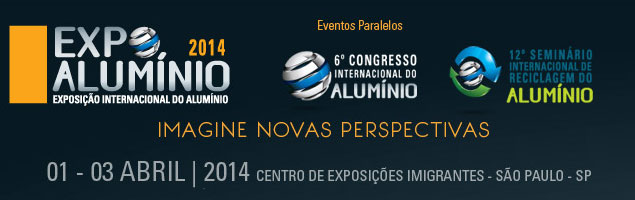 ExpoAluminio 2014 -Feira Internacional do Alumínio ExpoAluminio 2014 -Feira Internacional do Alumínio