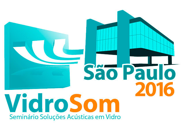 VidroSom São Paulo 2016. Seminário Debate Soluções Acústicas em Vidro VidroSom São Paulo 2016. Seminário Debate Soluções Acústicas em Vidro