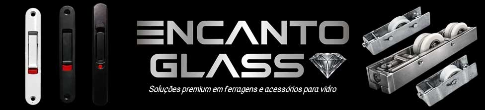 Encanto Glass | Ferragens e Acessórios para Esquadrias e Vidro